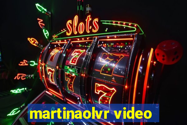 martinaolvr video